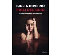 Figli del buio. Il mio viaggio dentro le dipendenze