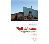 Figli del caos. Viaggio nell'ascolto. Vol. 1: Da Paceco a Corleone