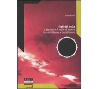 Figli del nulla. I giovani e il male di vivere tra nichilismo e buddhismo