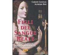 Figli del sangue reale. I segreti della dinastia merovingia