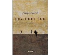 Figli del sud - Onesti Pompeo