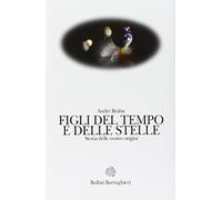 Figli del tempo e delle stelle. Storia delle nostre origini