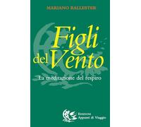 Figli del vento. La meditazione del respiro