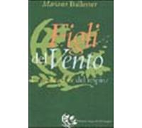 Figli del vento. La meditazione del respiro - Ballester Mariano