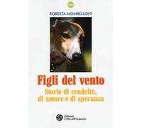 Figli del vento. Storie di crudeltà, di amore e di speranza
