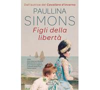 Figli della libertà - Simons Paullina
