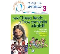Figli della Risurrezione. Vol. 3: Nella Chiesa, tenda di Dio e comunità di fratelli. Cammino catecumenale