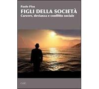 Figli della società. Carcere, devianza e conflitto sociale