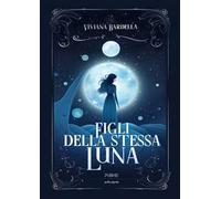 Libri Viviana Bardella - Figli Della Stessa Luna
