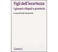Figli dell'incertezza. I giovani a Napoli e provincia