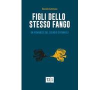 Figli dello stesso fango