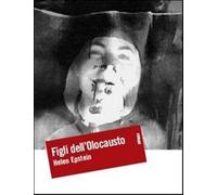 Figli dell'Olocausto. Conversazioni con i figli dei sopravvissuti - Epstei...