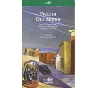 Figli di due mondi. Fante, Di Donato & C. Narratori italoamericani degli anni '30 e '40