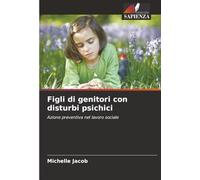 Figli di genitori con disturbi psichici: Azione preventiva nel lavoro sociale