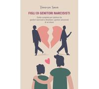 LIBRO FIGLI DI GENITORI NARCISISTI. GUIDA COMPLETA - FRANCESCA SACCÀ