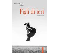 Elisabetta Sala – Figli di ieri – Brossura (2024)