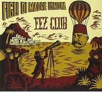 Figli Di Madre Ignota - Fez Club