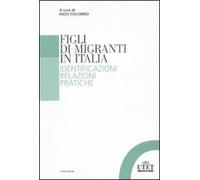 Figli di migranti in Italia. Identificazioni, relazioni, pratiche