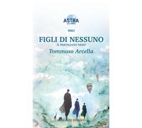 Figli di nessuno. Il partigiano nero - [Astra Editori]