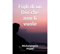 Figli di un Dio che non li vuole: Racconto