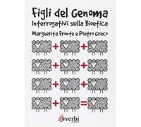 Figli di un genoma. Interrogativi sulla bioetica