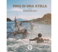 Figli di una stella. Ediz. illustrata