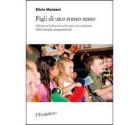 Figli di uno stesso sesso. Abbattere le barriere educative nei confronti delle famiglie omogenitoriali