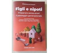 FIGLI E NIPOTI PREPARARE SENZA ERRORI IL PASSAGGIO GENERAZIONALE