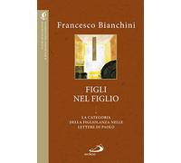Figli nel figlio. La categoria della figliolanza nelle lettere di Paolo