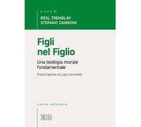 Figli nel Figlio. Una teologia morale fondamentale