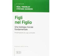 Figli nel Figlio. Una teologia morale fondamentale