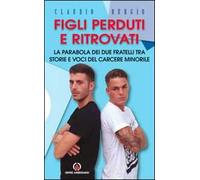 Figli perduti e ritrovati. La parabola dei due fratelli tra storie e voci del carcere minorile