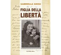 Figlia della libertà - [Carlo Delfino Editore]