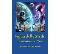 Figlia delle Stelle: La Missione su Yxir