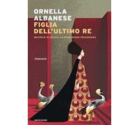 Figlia dell'ultimo re. Beatrice di Svevia, la principessa prigioniera