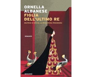Figlia dell'ultimo re. Beatrice di Svevia, la principessa prigioniera