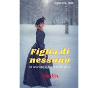 Figlia di nessuno. Gli orfani del St. Mary. Vol. 3