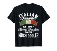Figlia Italiana Proprio Come Una Figlia Normale Molto più Cool Maglietta