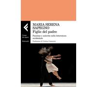 Figlie del padre. Passione e autorità nella letteratura occidentale - Sape...