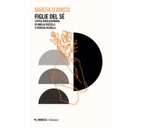 Libri D'Amico Marzia - Figlie Del Se. L'epica Rivoluzionaria Di Amelia Rosselli