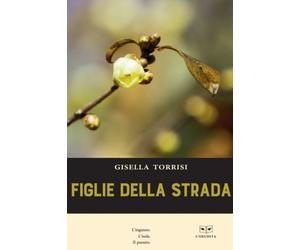 FIGLIE DELL STRADA - GISELLA TORRISI - 2022 - L'Erudita