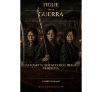 Figlie della guerra: La nascita dell’acciaio e della vendetta