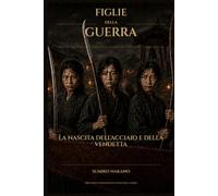 Figlie della guerra: La nascita dell’acciaio e della vendetta