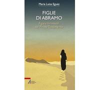 Figlie di Abramo. Figure femminili del Primo Testamento