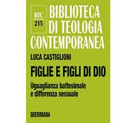 Figlie e figli di Dio. Uguaglianza battesimale e differenza sessuale - Cas...
