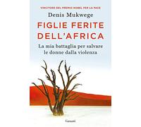 Figlie ferite dell'Africa. La mia battaglia per salvare le donne dalla violenza