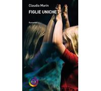 Figlie uniche - Marin Claudia