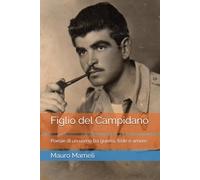 Figlio del Campidano: Poesie di un uomo tra guerra, fede e amore