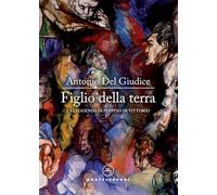 Libri Del Giudice Antonio - Figlio Della Terra. La Leggenda Di Peppino Di Vittor