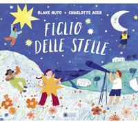 Figlio delle stelle. Ediz. illustrata